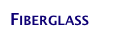 Fiberglass